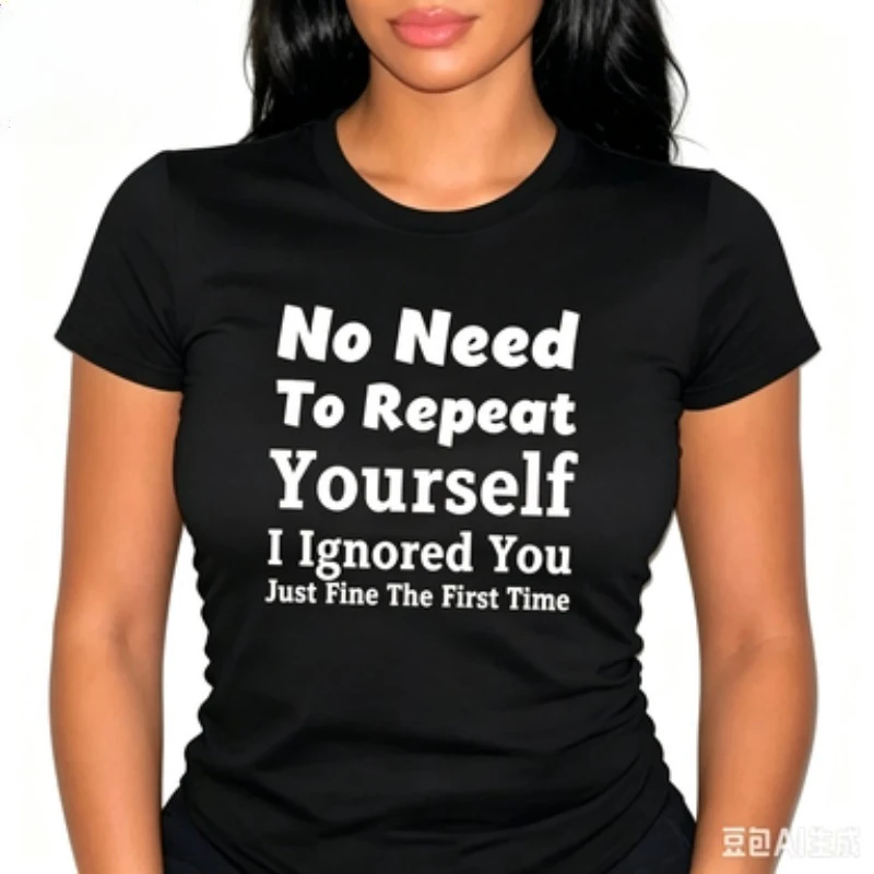 Ladies Slim Fit Cotton Crew Neck T‑Shirt No Need To Repeat Yourself Funny Sarcastic Graphic Short Sleeve Top