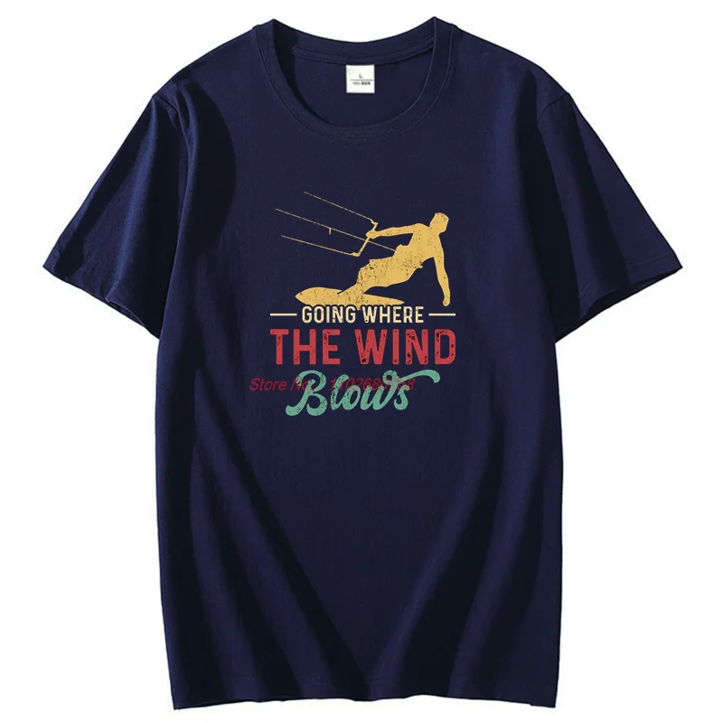 Vintage Graphic T Shirts Going Where The Wind Blows Kitesurfing T-Shirt Cotton Unisex New Shirts And T-Shirts Mens Clothes
