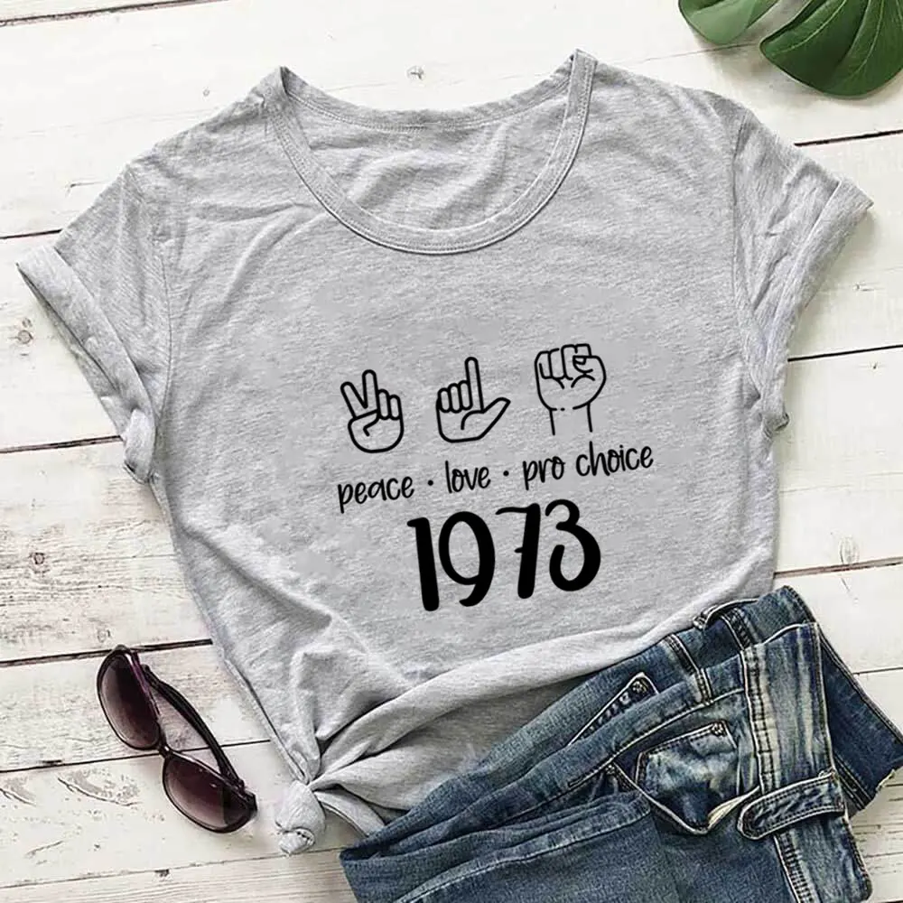 

Peace Love Pro Choice 1973 Shirt My Body My Choice Shirt 100%Cotton Women Tshirt Women Funny Summer Casual Short Sleeve Top Tee