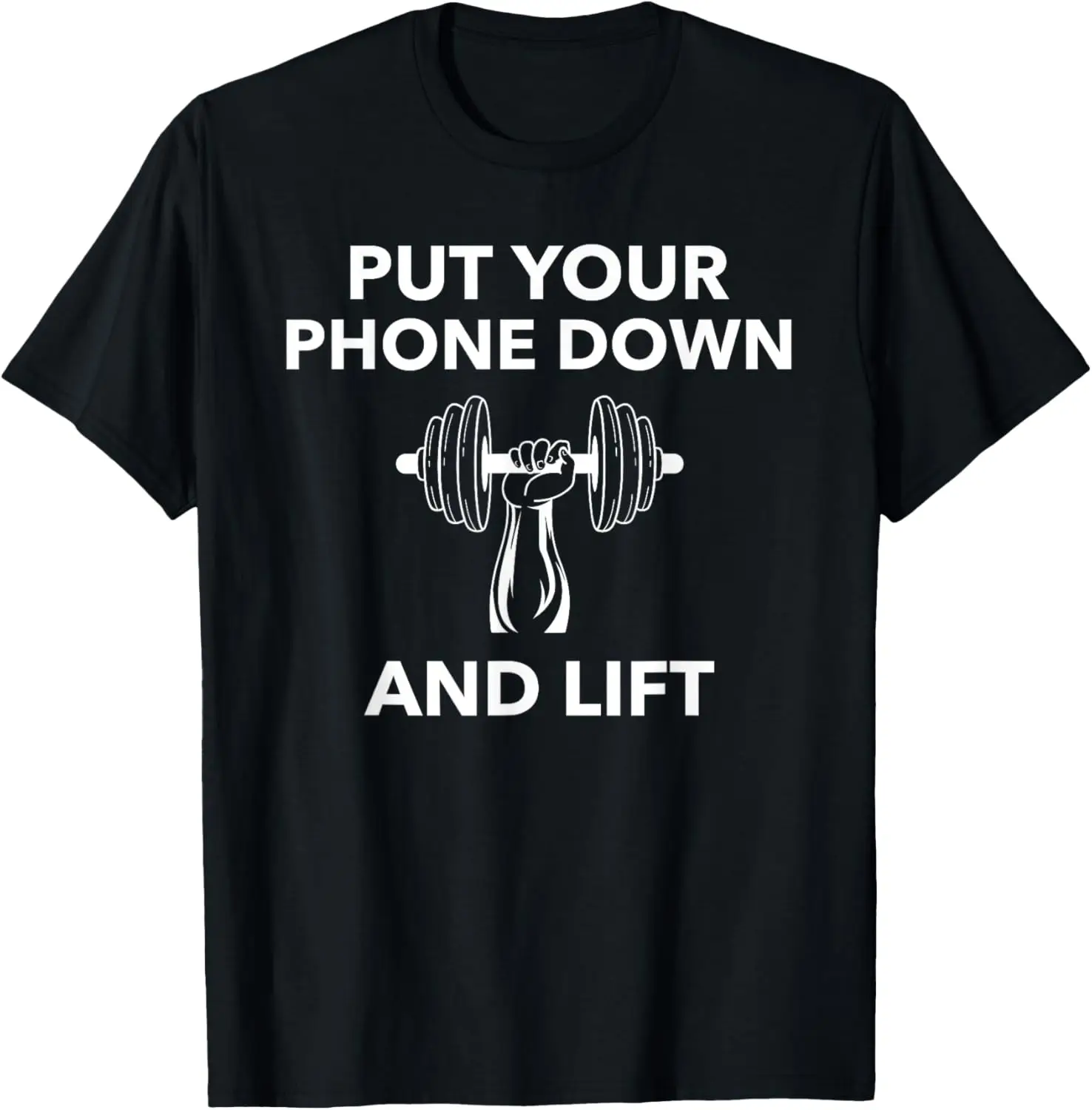 Put Your Phone Down And Lift; Workout T-Shirt T-Shirt