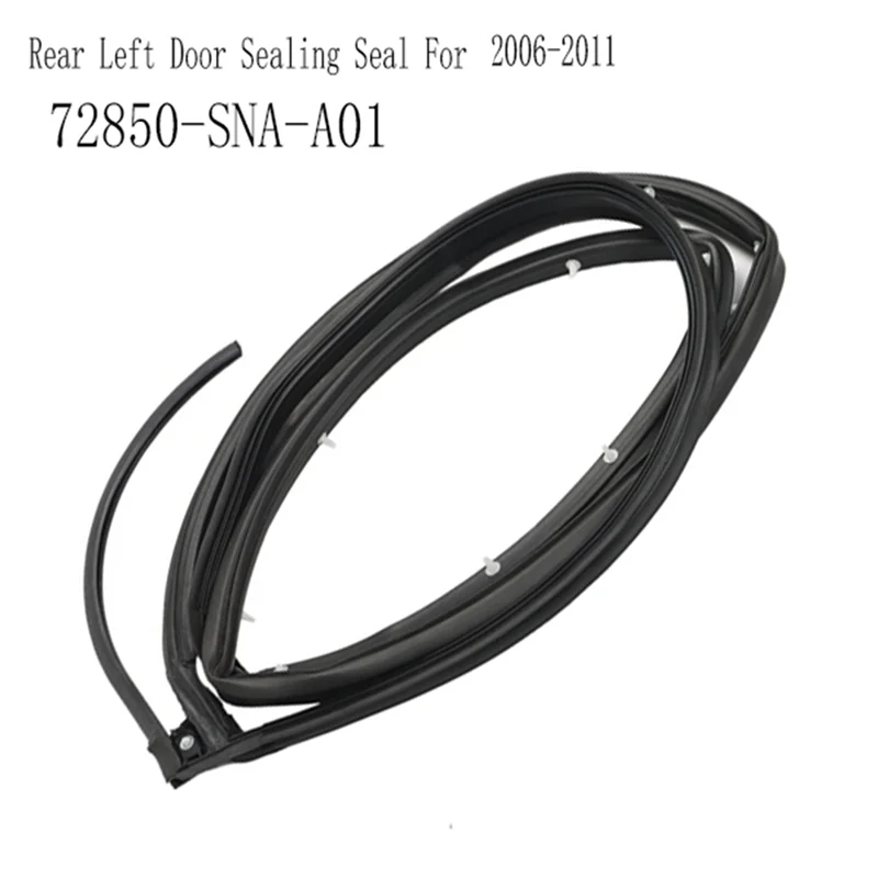 

AU04 -Rear Left Door Sealing Seal For Honda Civic Sedan 2006-2011 Door Frame Waterproof Strip 72850-SNA-A01