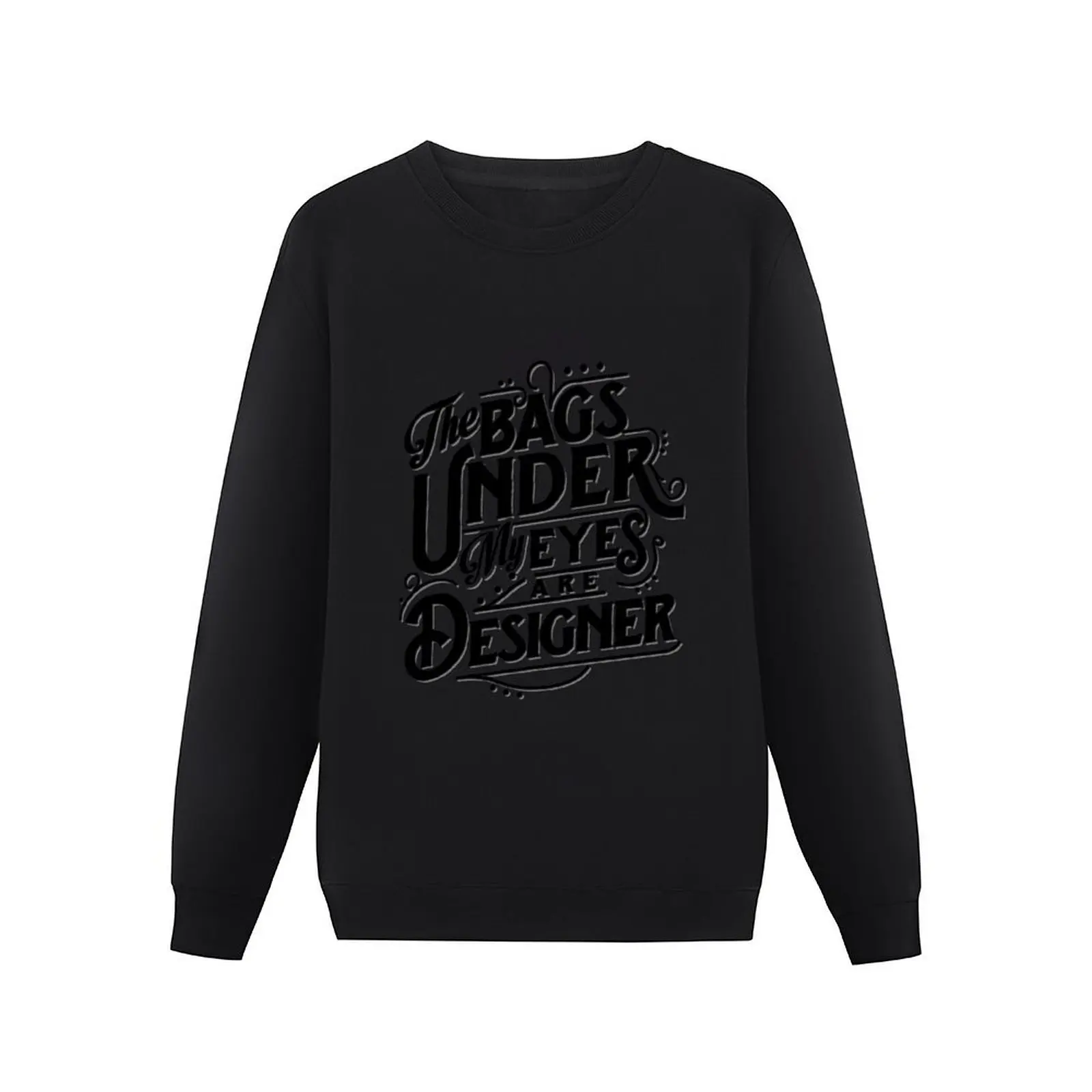 The Bags Under My Eyes Are Designer Pullover Hoodie men's winter sweater new in sweatshirts