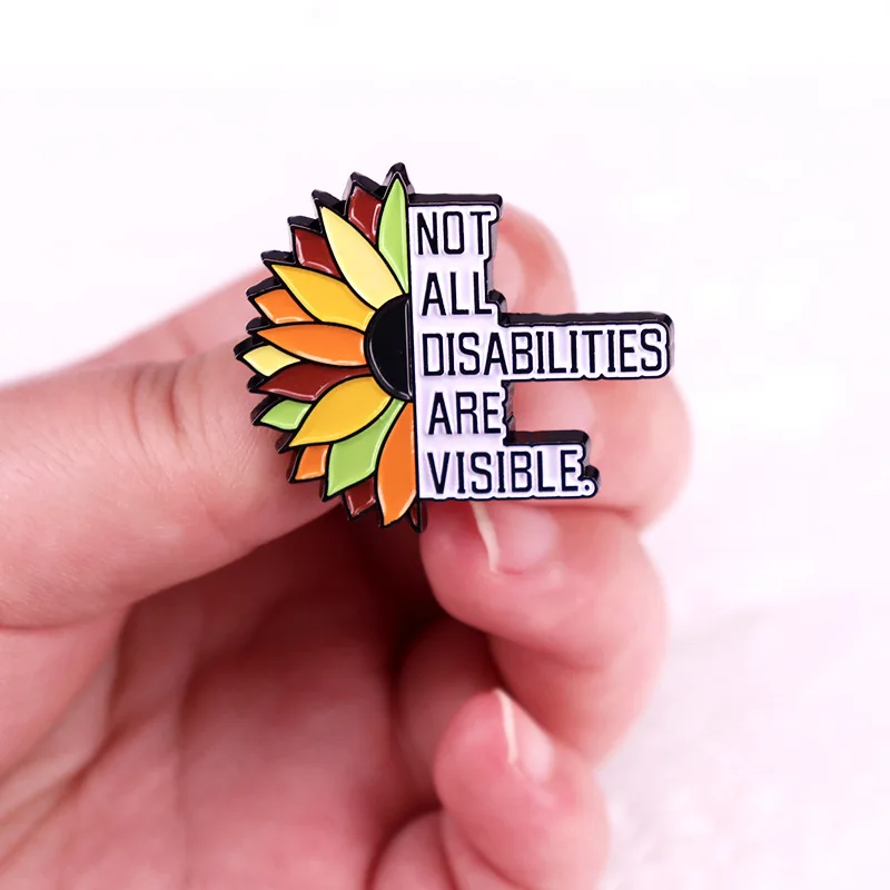 “not All Disabilities Are Visible” Sunflower Pin Creative Flower Word Mix Enamel Lapel Brooch Badge Jewelry Presents