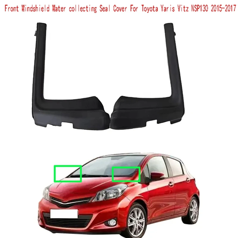 2Pcs Front Windshield Water Collecting Seal Cover For Toyota Yaris Vitz NSP130 2015-2017