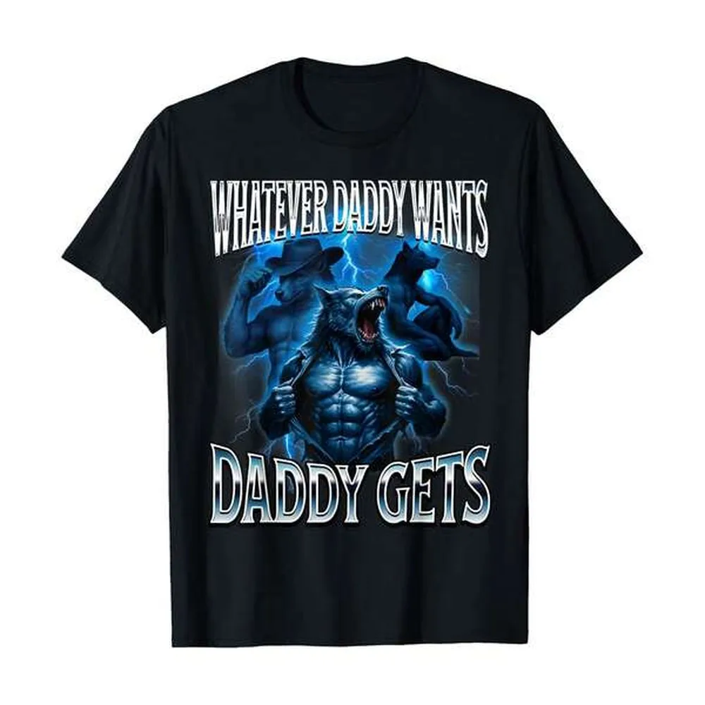 Whatever Daddy Wants Daddy Gets Alpha Wolf Meme Cringe Furry T-Shirt, Women's 100% Cotton Relaxed Crew Neck Tee, Summer & Vacation Outfits For Women, Soft & Breathable Daily Essential