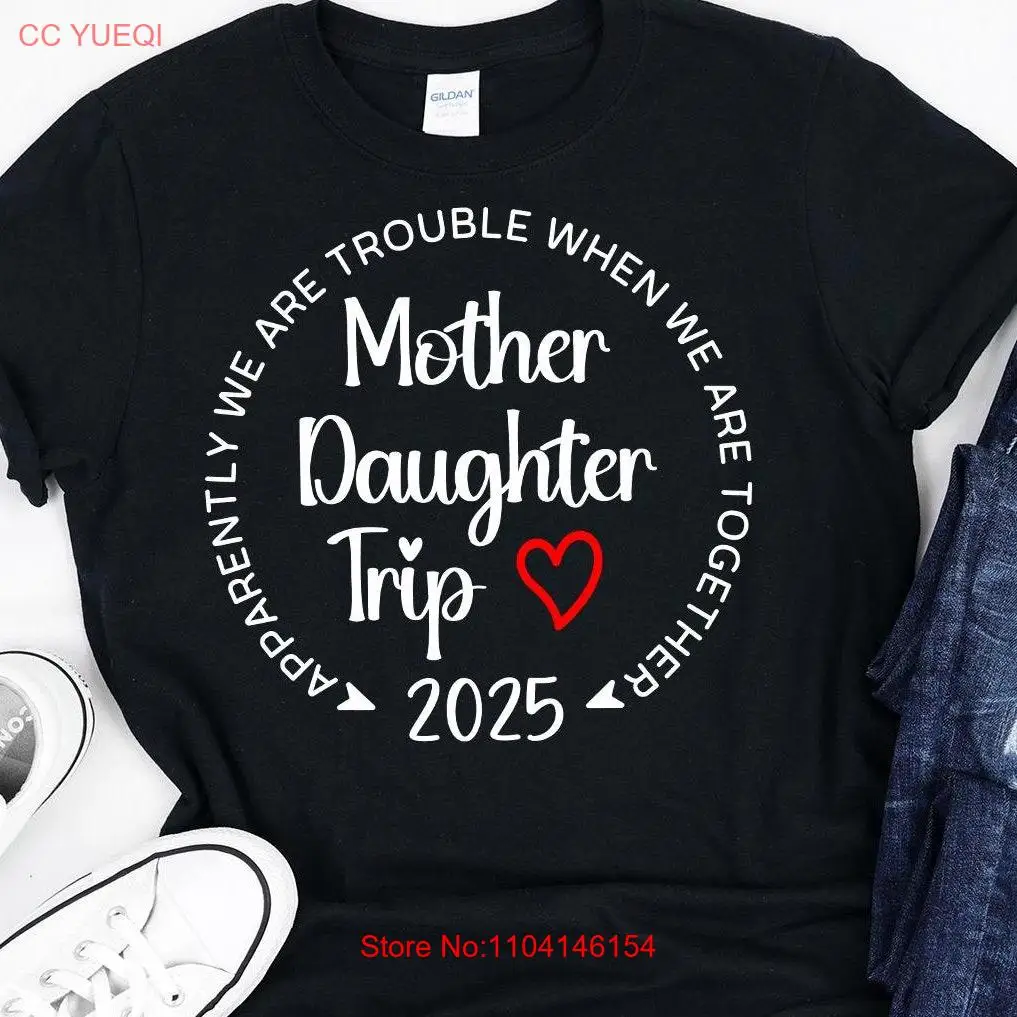 Mother Daughter Trip 2025 T Shirt Weekend Cruise Vacation long or short sleeves