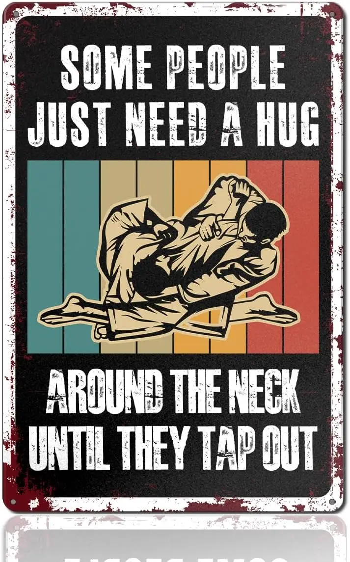 BJJ Sign Decor Vintage Some People Just Need A Hug Metal Tin Sign for Home Room Man Cave Garage Wall Decor Brazilian Jiu Jitsu S