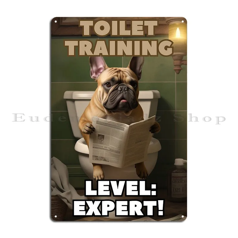 Toilet Training Expert Frenchie S Throne Humor Metal Sign Cinema Custom Cinema Designing Cinema Tin Sign Poster