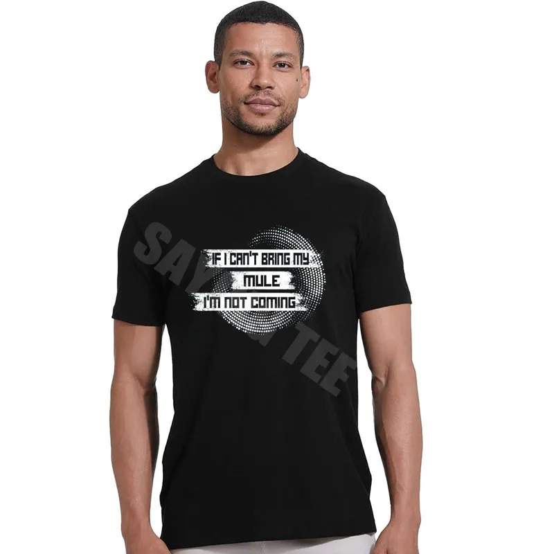 If I Can't Bring My Mule I'm Not Coming T-Shirt Y2k Humor Funny Letters Print Sarcastic Joke Saying Tee Personality Novelty Gift