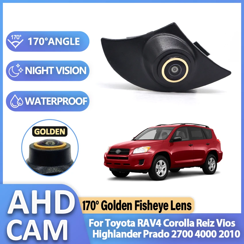 

AHD Golden Fisheye Car Front Logo Install Front View Camera ​For Toyota RAV4 Corolla Reiz Vios Highlander Prado 2700 4000 2010