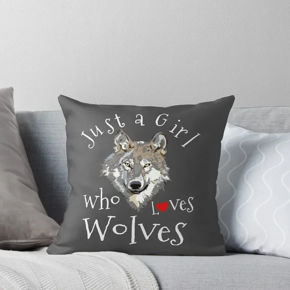 

Just a Girl who Loves Wolves for Wolf Lovers Girls Animal Wolf Gift Idea Throw Pillow autumn decoration pillow