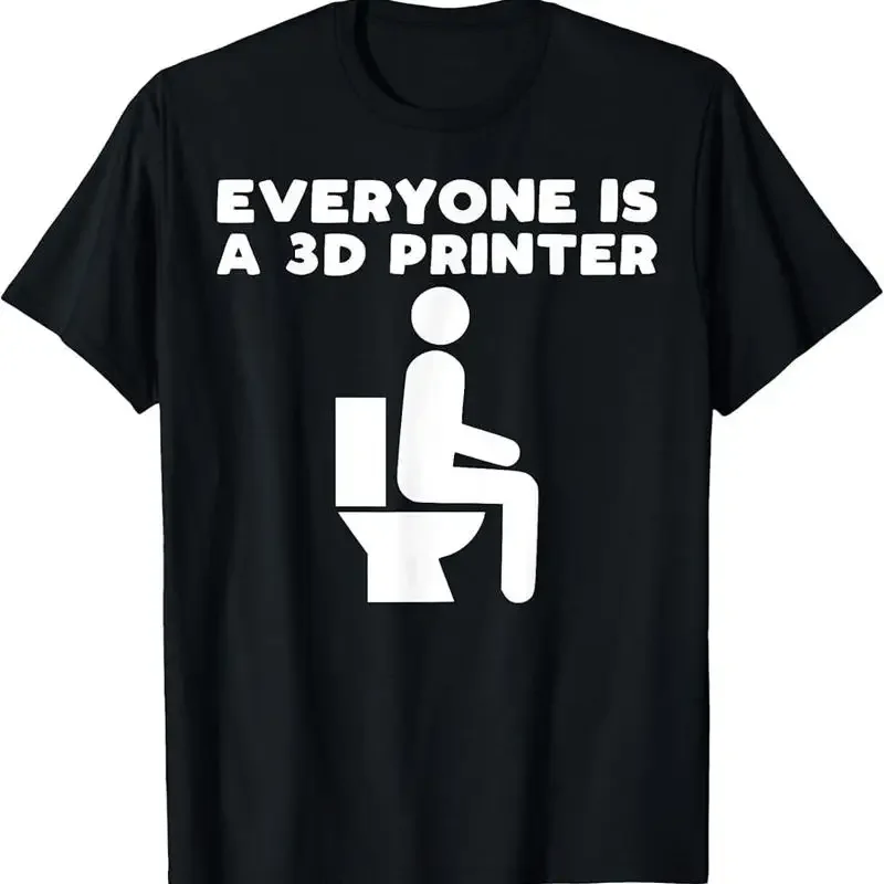Everyone Is A 3D Printer Geek Funny Printing T Shirt