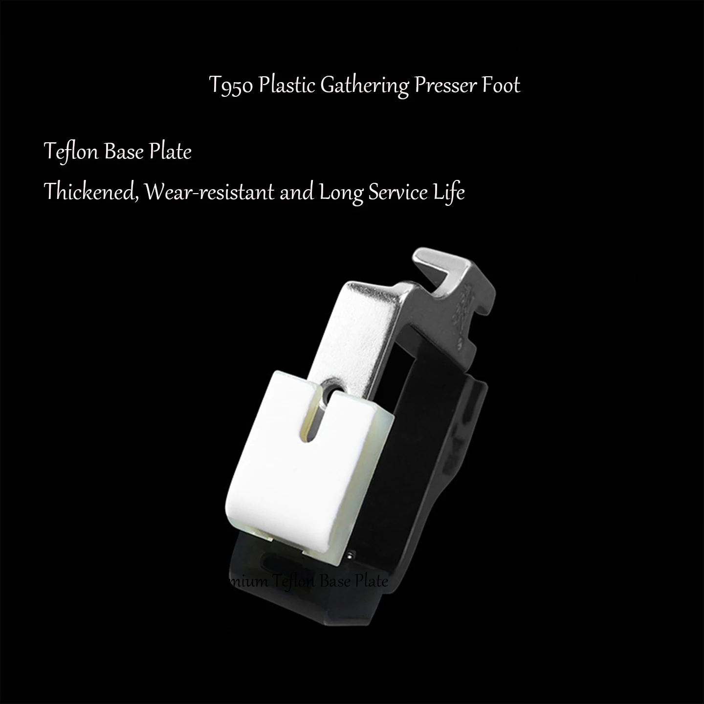 T950 Teflon Plastic Gathering Presser Foot Universal Flat Sewing Machine Accessories Thickened Wear‑resistant Non‑scratch Fabric