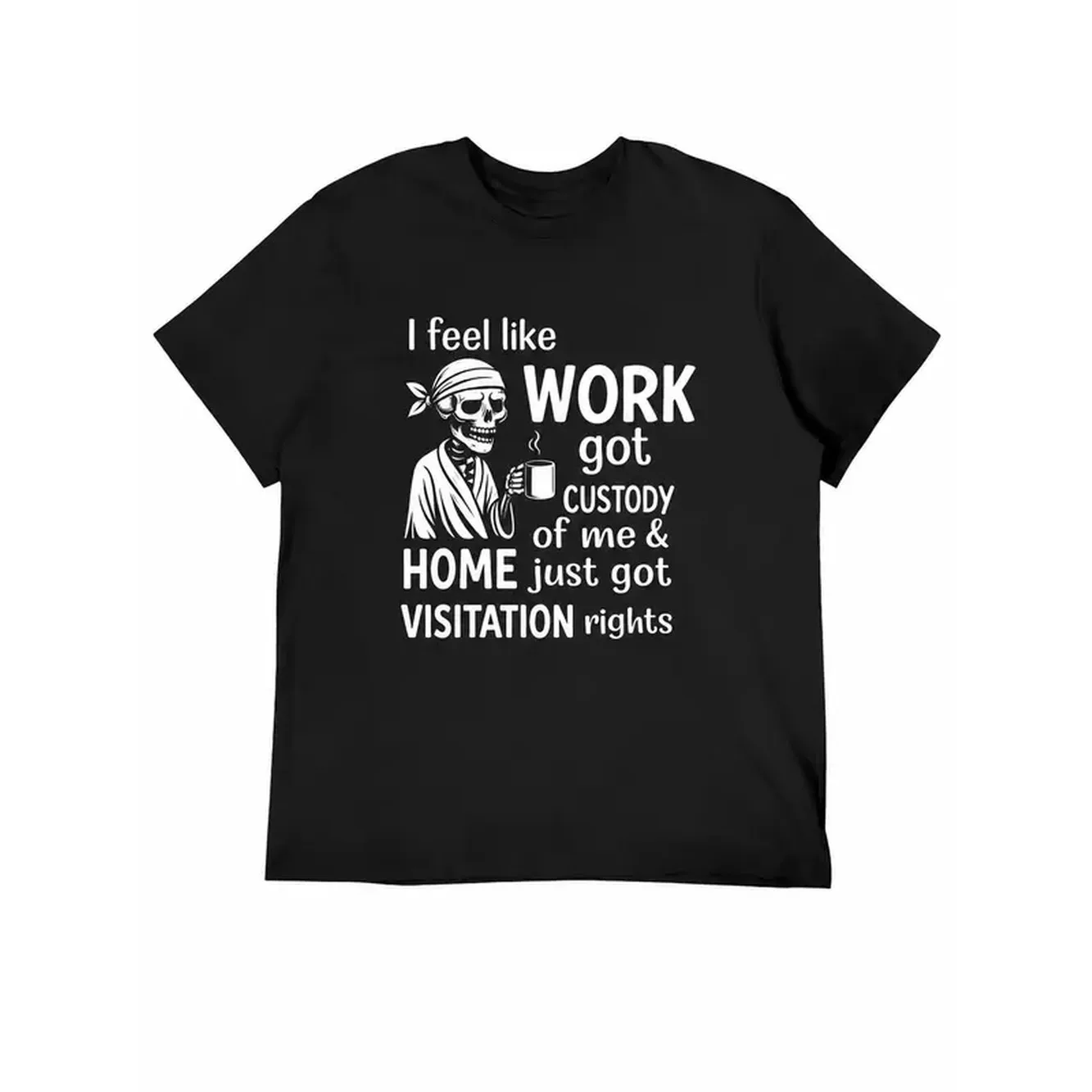 Work Got Custody Of Me Shirt, Work Life Balance Graphic T-Shirt, Office Humor Skeleton Coffee Tee, Casual Black Cotton Top