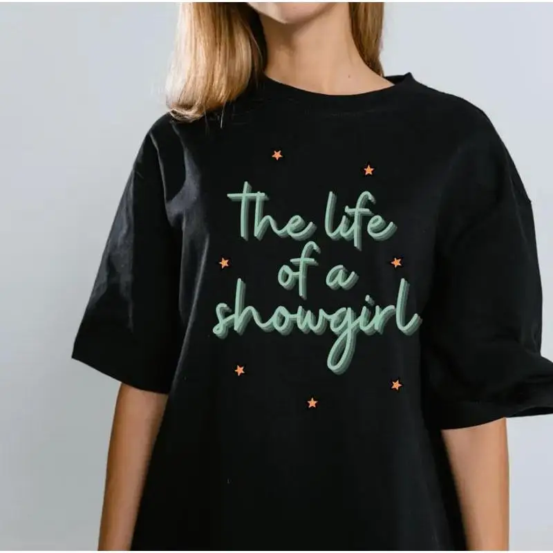 

Showgirl T-shirt, The Life of a Showgirl Graphic Tee, Dance Slogan Shirt, Actor Actress Dancer Gift, Broadway Musical Fan Top