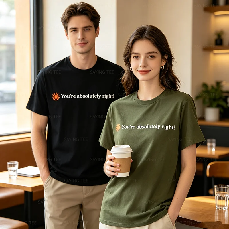 You're Absolutely Right Claude Artificial Intelligence T-Shirt Y2k Funny You Are Absolutely Right Personality Saying Tee Novelty