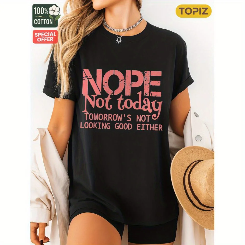 تي شيرت نسائي، قميص كاجوال بأكمام قصيرة ورقبة دائرية، تي شيرت برسومات، Nope Not Today Tomorrow S، 100% قطن، قميص