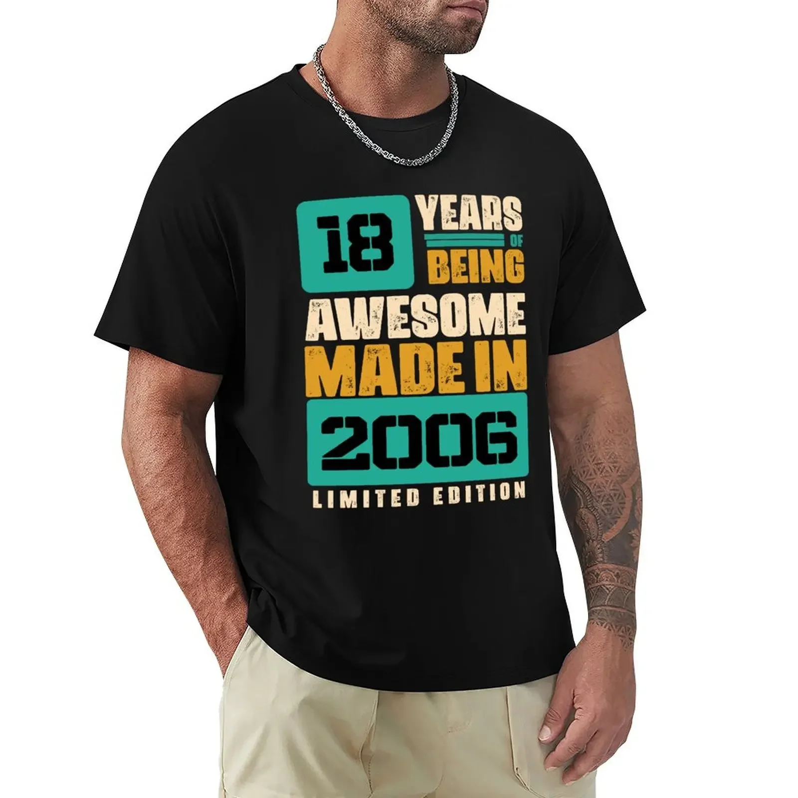 

18 Years of Being Awesome - Made in 2006 Limited Edition T-Shirt cute tops anime figures shirts graphic tee sweat men clothing