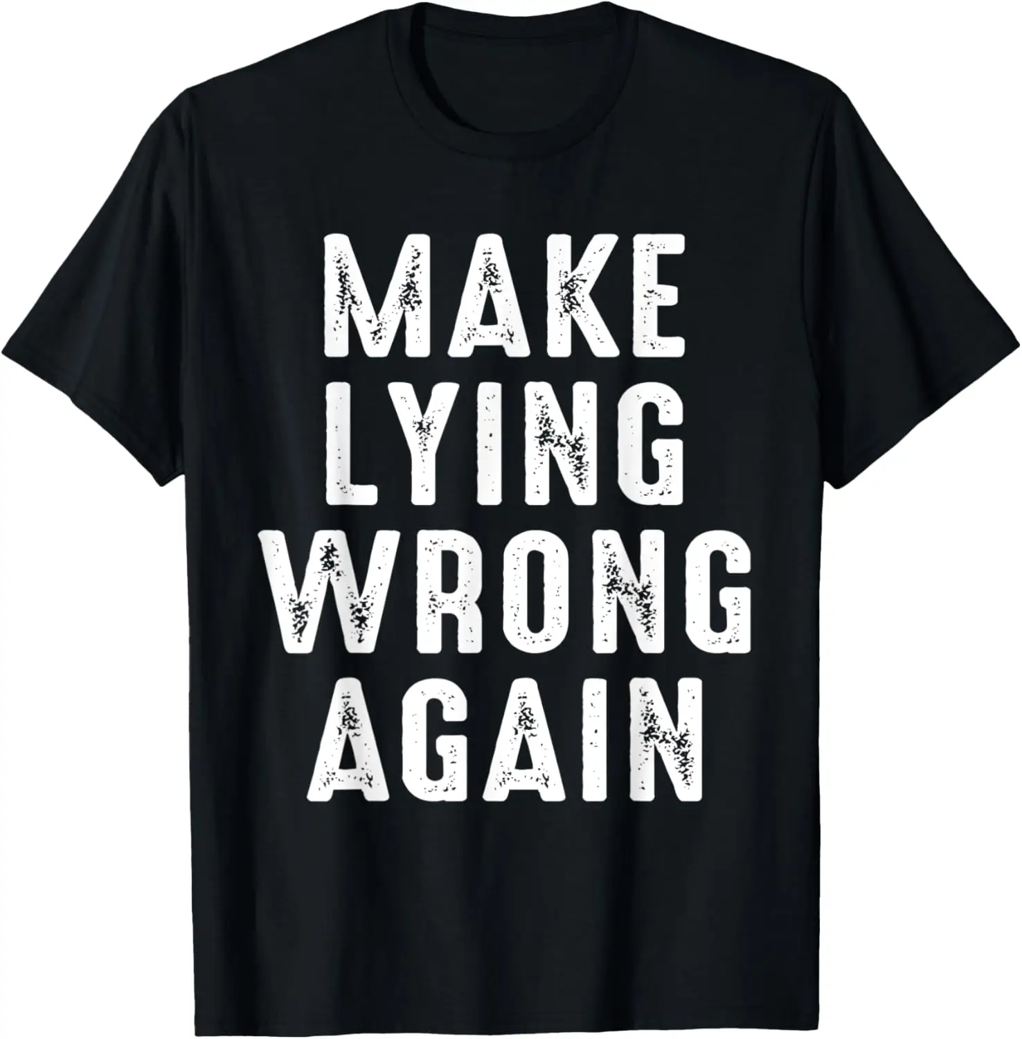 Make Lying Wrong Again Gift For Men Women T-Shirt