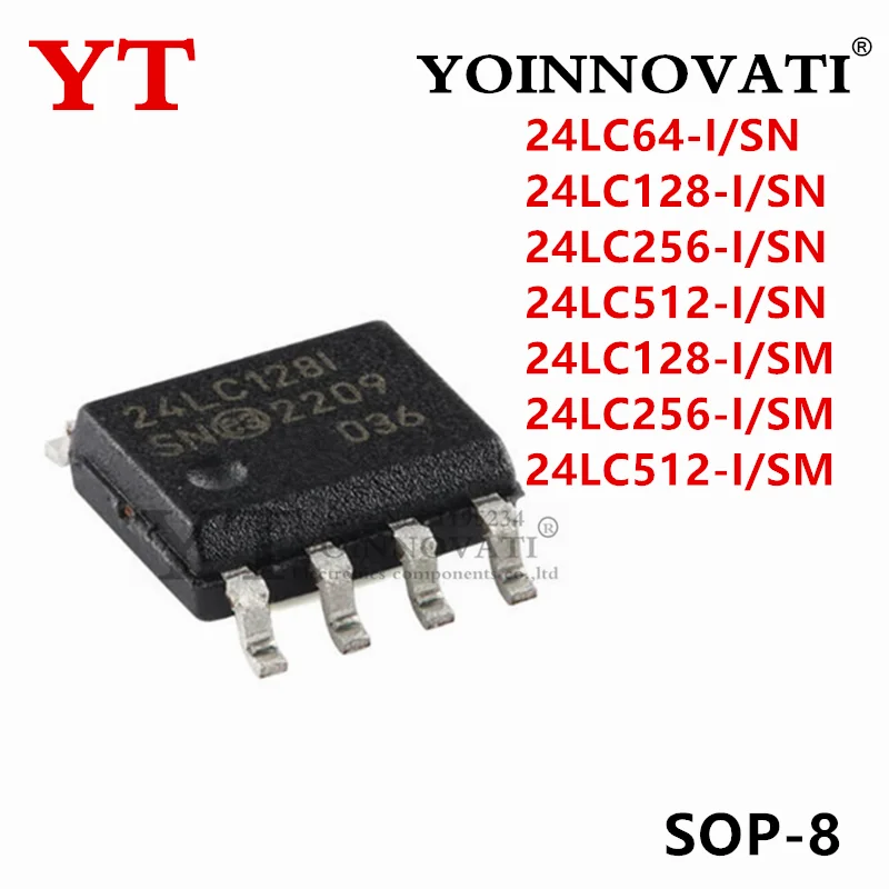 10Pcs 24LC64 24LC64-I 24LC128-I 24LC128 24LC256-I 24LC512-I SN 24LC128-I SM 24LC256-I SM 24LC512-I SM