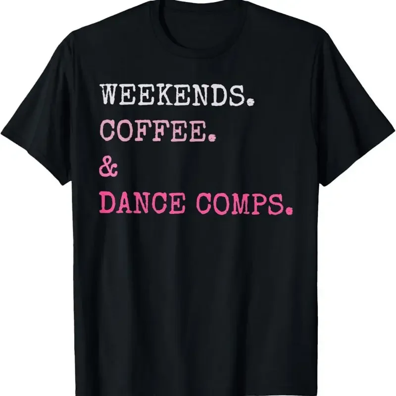 Weekends Coffee And Dance Comps Competition Mom T Shirt