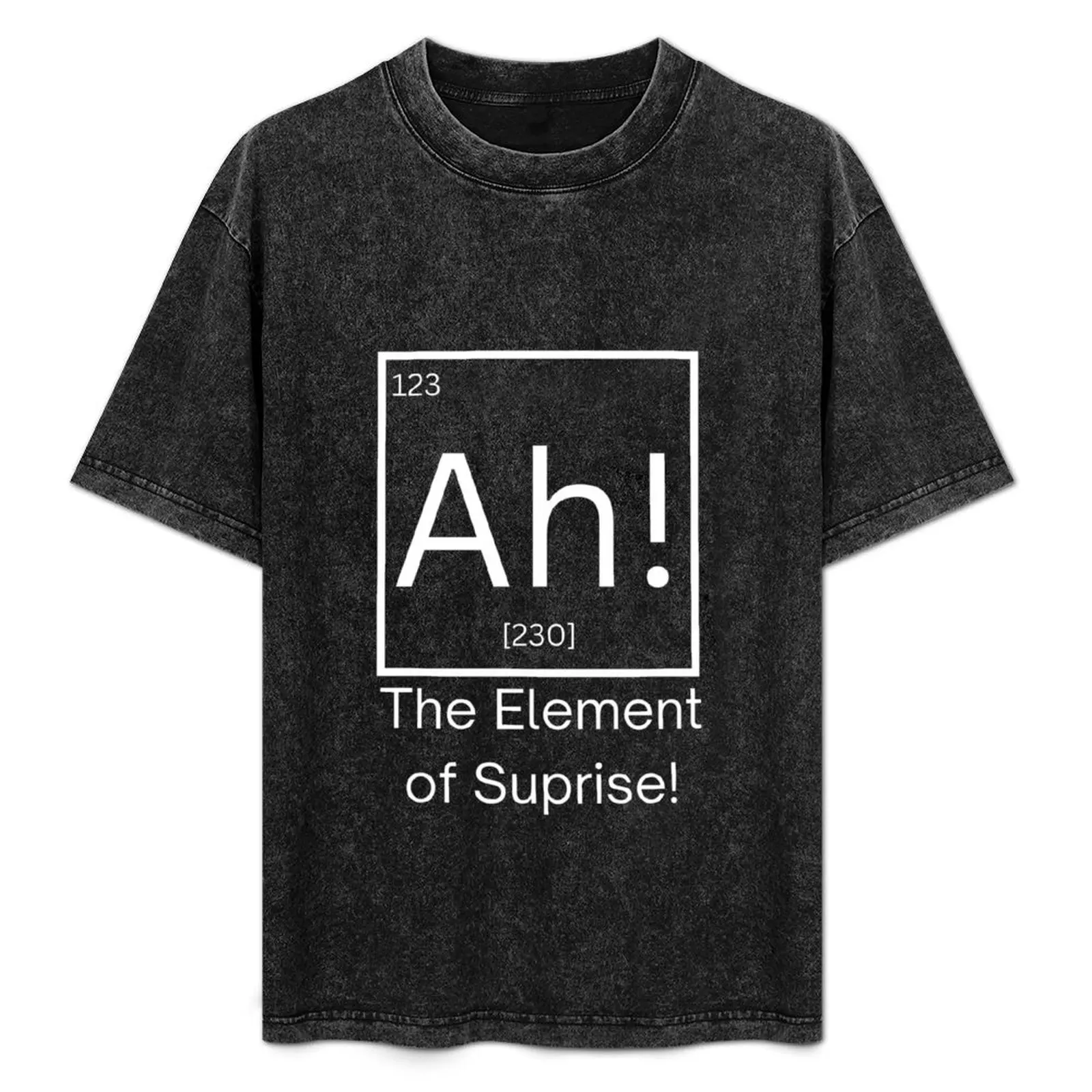 

AH the element of suprise T-Shirt graphics Aesthetic clothing topping men t shirts high quality