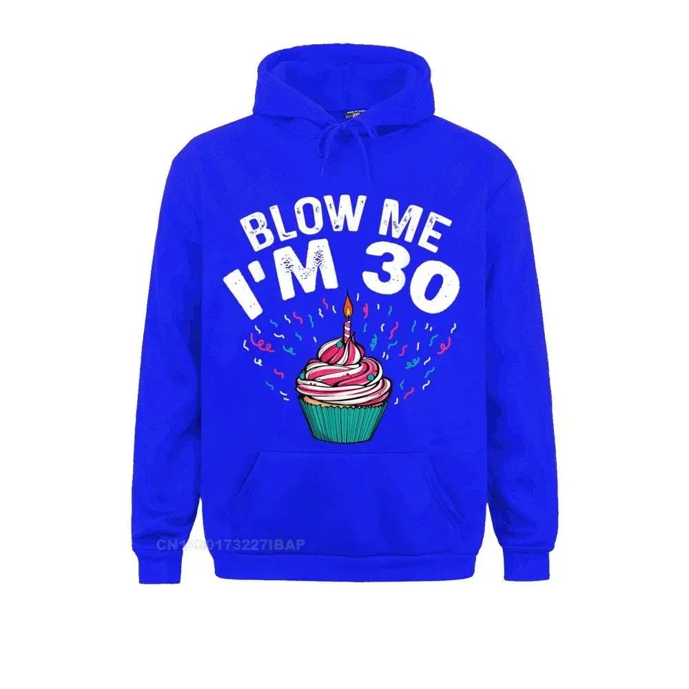 Blow Me I'm 30 Funny Cupcake Birthday Party Outfit Gift Hoodie Sweatshirts for Men Hip Hop Hoodies Company Clothes novelty