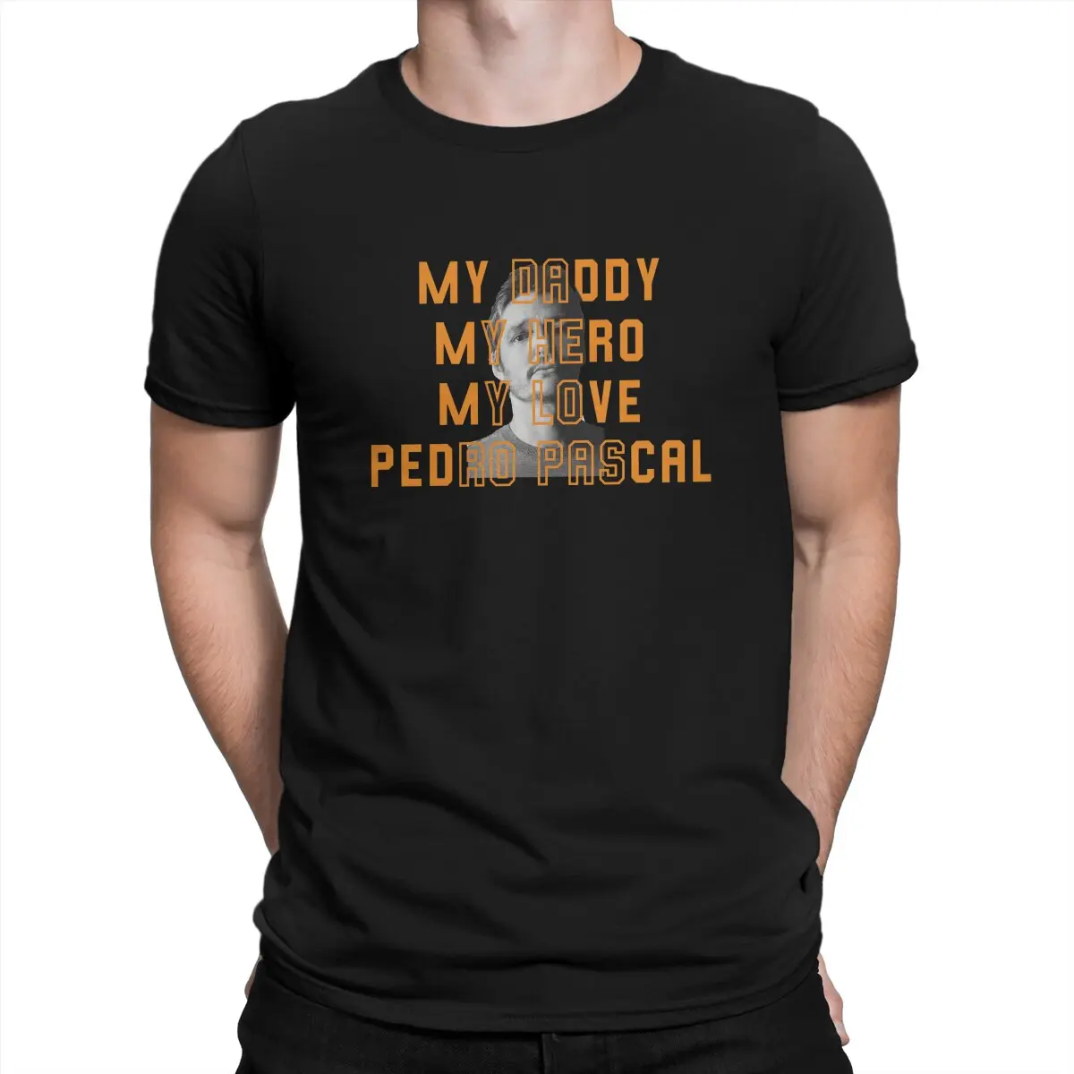 My Love My Daddy My Hero Pedro T-Shirt Men Pedro Pascal Vintage Tees Round Collar Short Sleeve T Shirts Gift Idea Tops