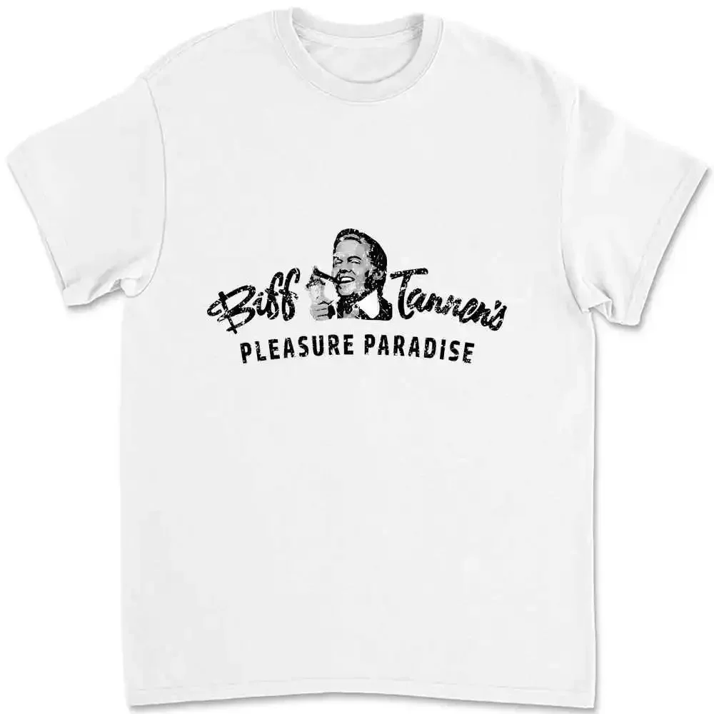 Biff Tannen Pleasure Paradise T Shirt Back To The Future 100 Cotton Hill Valley 5YU0