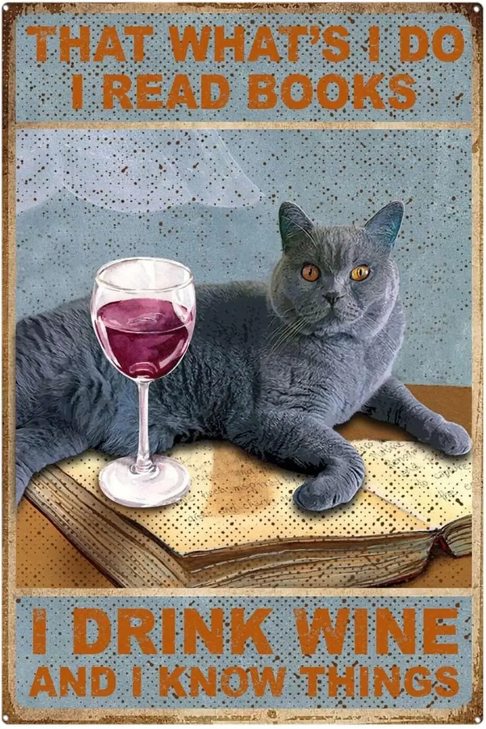Tin Sign That;s What I Do I Read Book I Drink Wine And I Knows Things Signs, Cat Reading Wine Signs, Loved Cats Books And Wine S