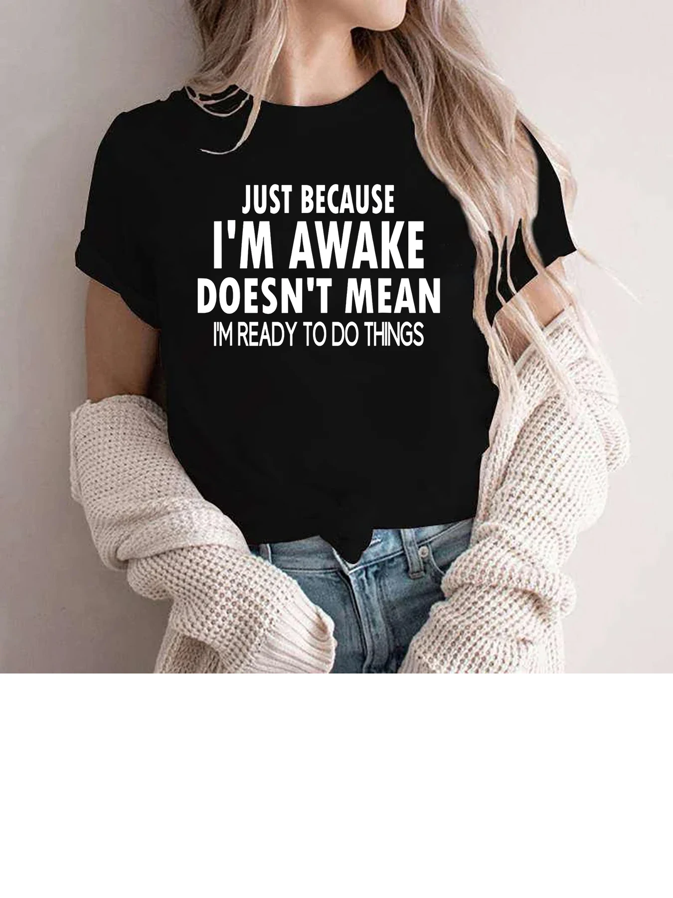 Just Because I\'m Awake Doesn\'t Mean I\'m Ready To Do Things Printed Short Sleeve Pattern Printed Women\'s Summer T-shirt