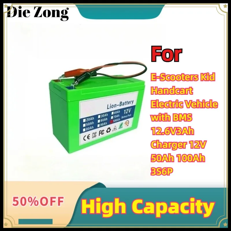

For E-Scooters Kid Handcart Electric Vehicle with BMS 12.6V3Ah Charger 12V 50Ah 100Ah 3S6P Lithium Ion Rechargeable Battery Pack