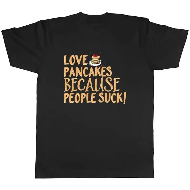 Love Pancakes because People Suck Mens Unisex T-Shirt Tee