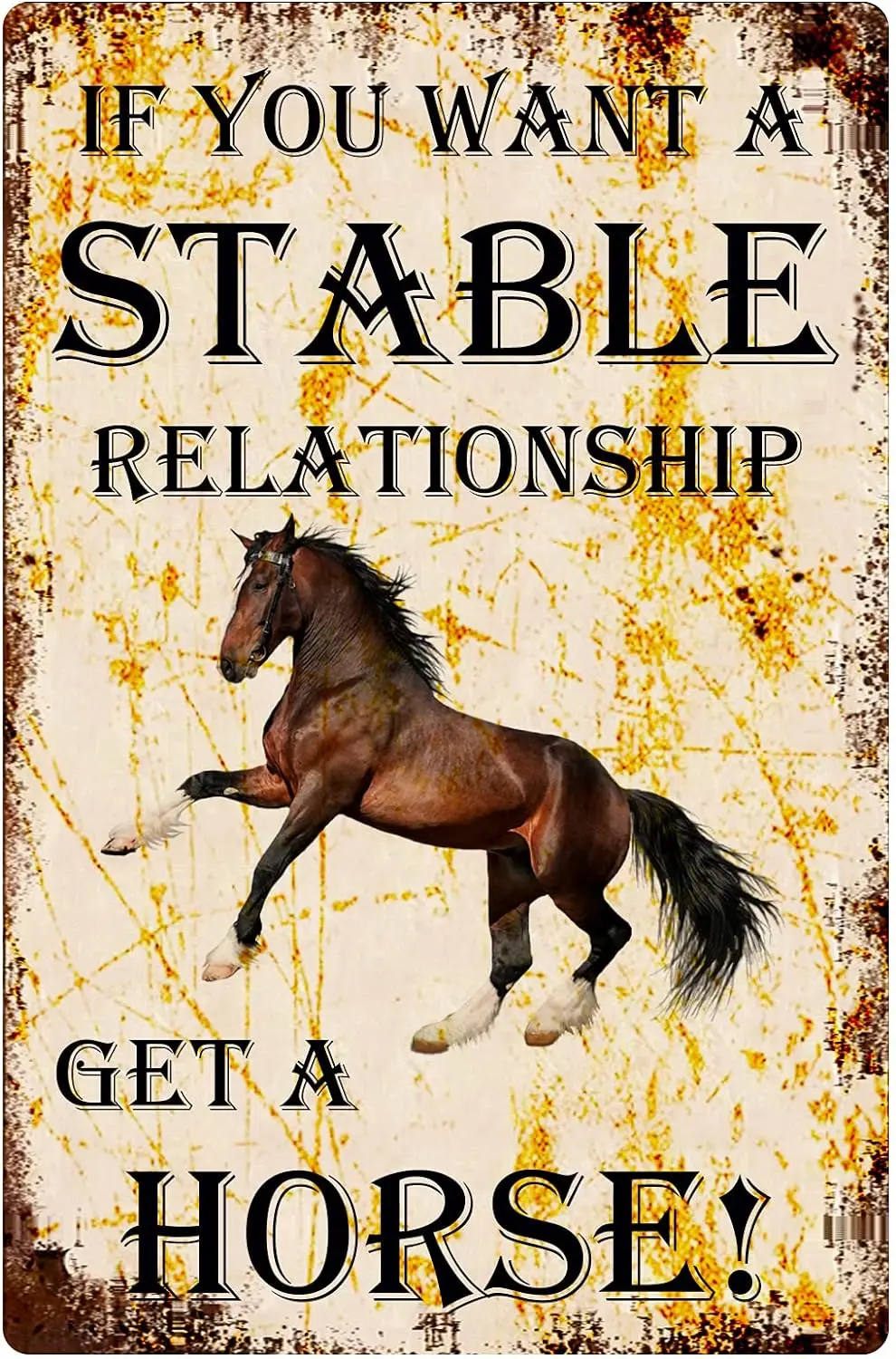 

For If You Want A Stable Relationship Get A Horse Funny Yard Sign Outdoors/Indoors Signs Tin Plate Poster 8x12 Wall