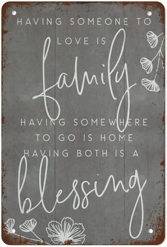 Vintage Metal Signs Having Someone To Love Is Family Having Somewhere To Go Is Home Having Both Is A Blessing Retro Poster Wall