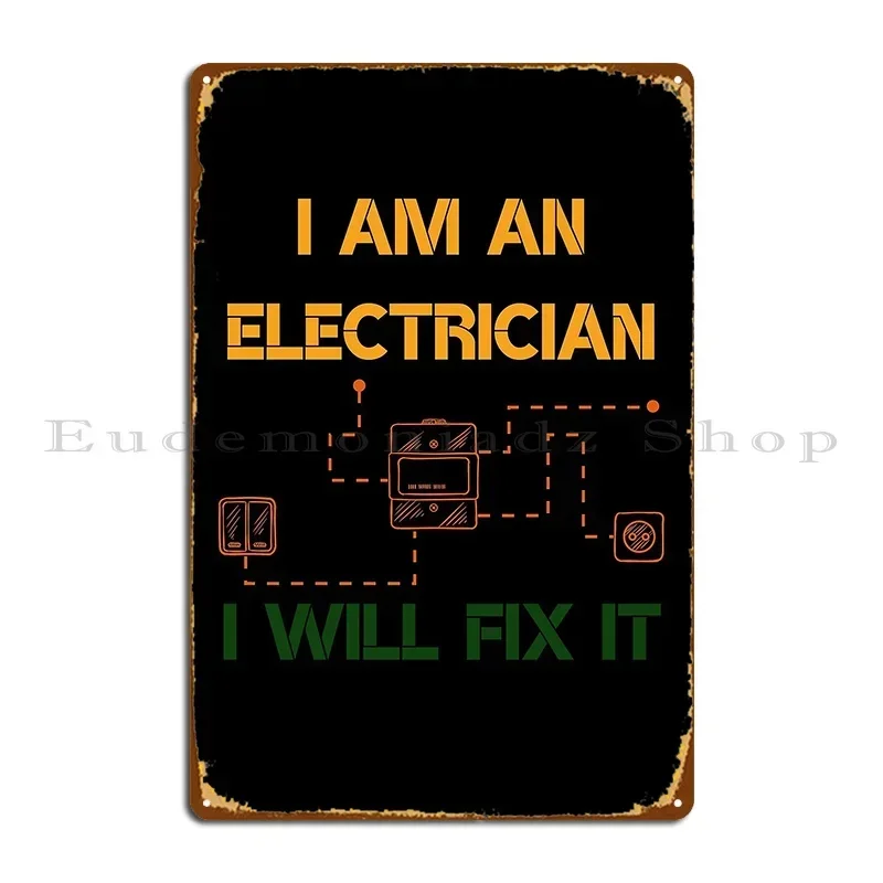 I Am An Electrician I Will Fix It Metal Sign Designer Cinema Cave Living Room Club Tin Sign Poster