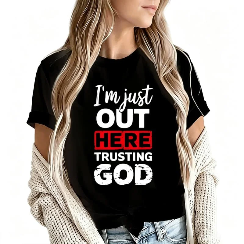 I'M Just Out Here Trusting God Women's T-Shirt 100% Cotton Funny Graphic Short Sleeve Tee Novelty Shirt Casual Crew Neck Top S-5Xl