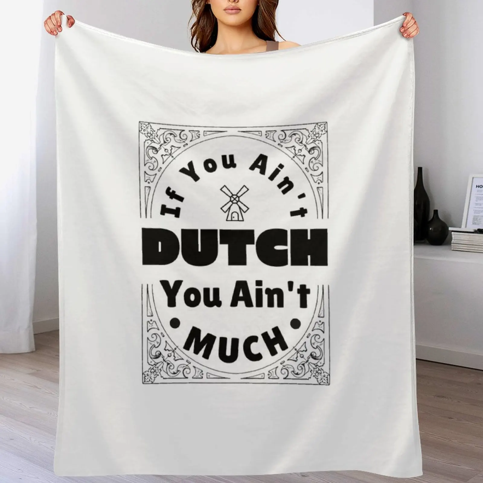 If You Ain't Dutch You Ain't Much Dutch Pride Throw Blanket Fade Resistant Durable Throw Blanket