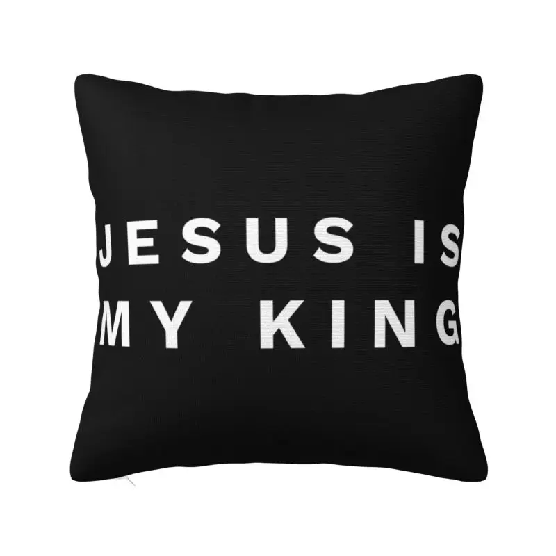 Custom Jesus Is My King Pillowcase Catholic Christian Faith Cushions Cover for Sofa Square Pillowcase