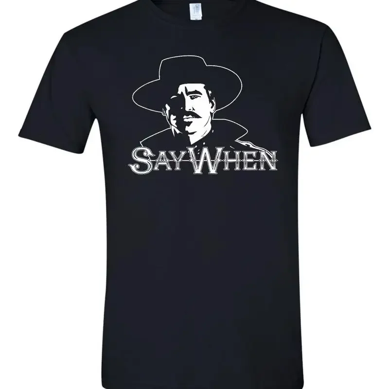 Say When Doc Holliday Movie Tombstone Men's T Shirt 957