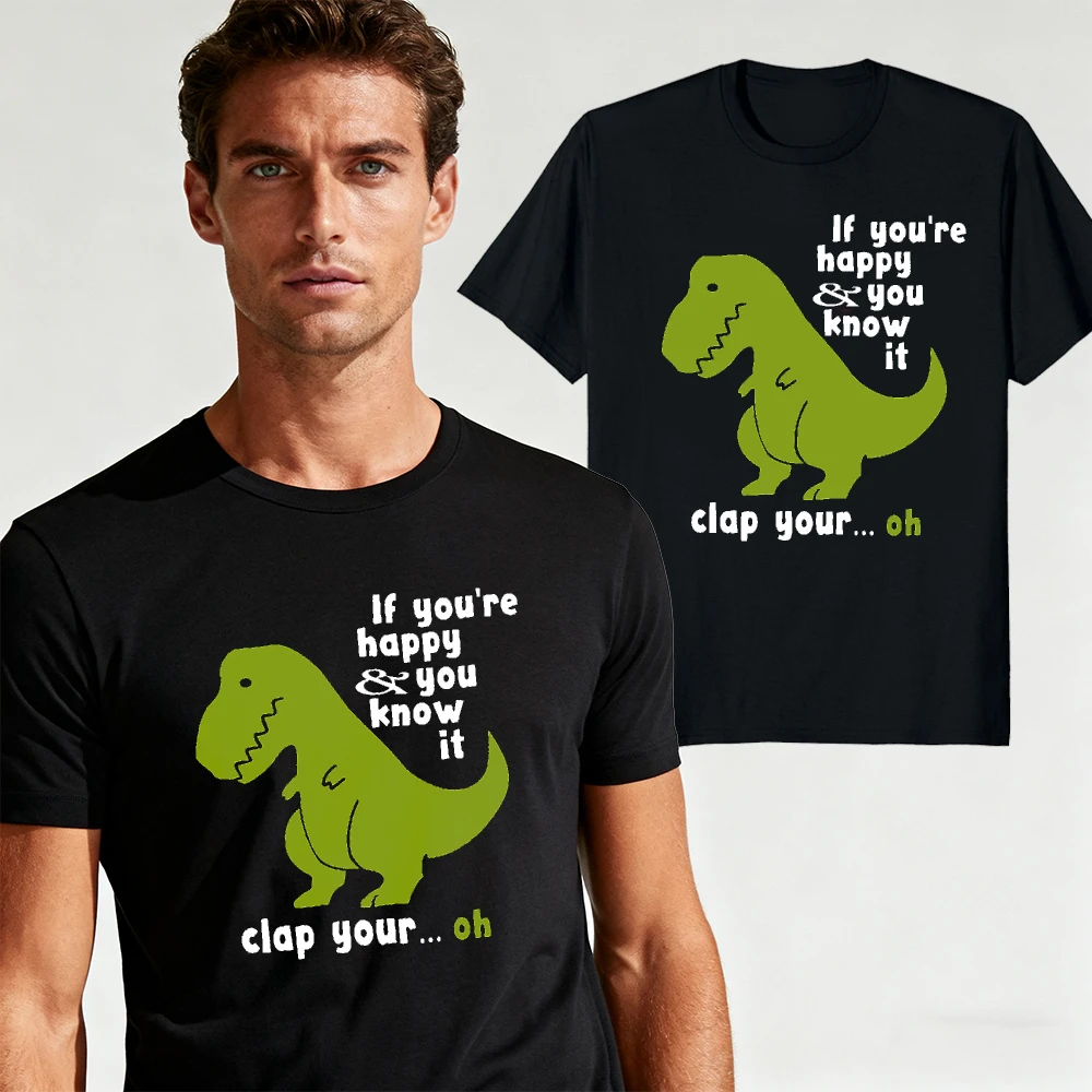 If You Are Happy Cartoon Green T-Rex Slogan Men Summer T Shirt Whimsical Dinosaur Typography Casual Daily Holiday Top