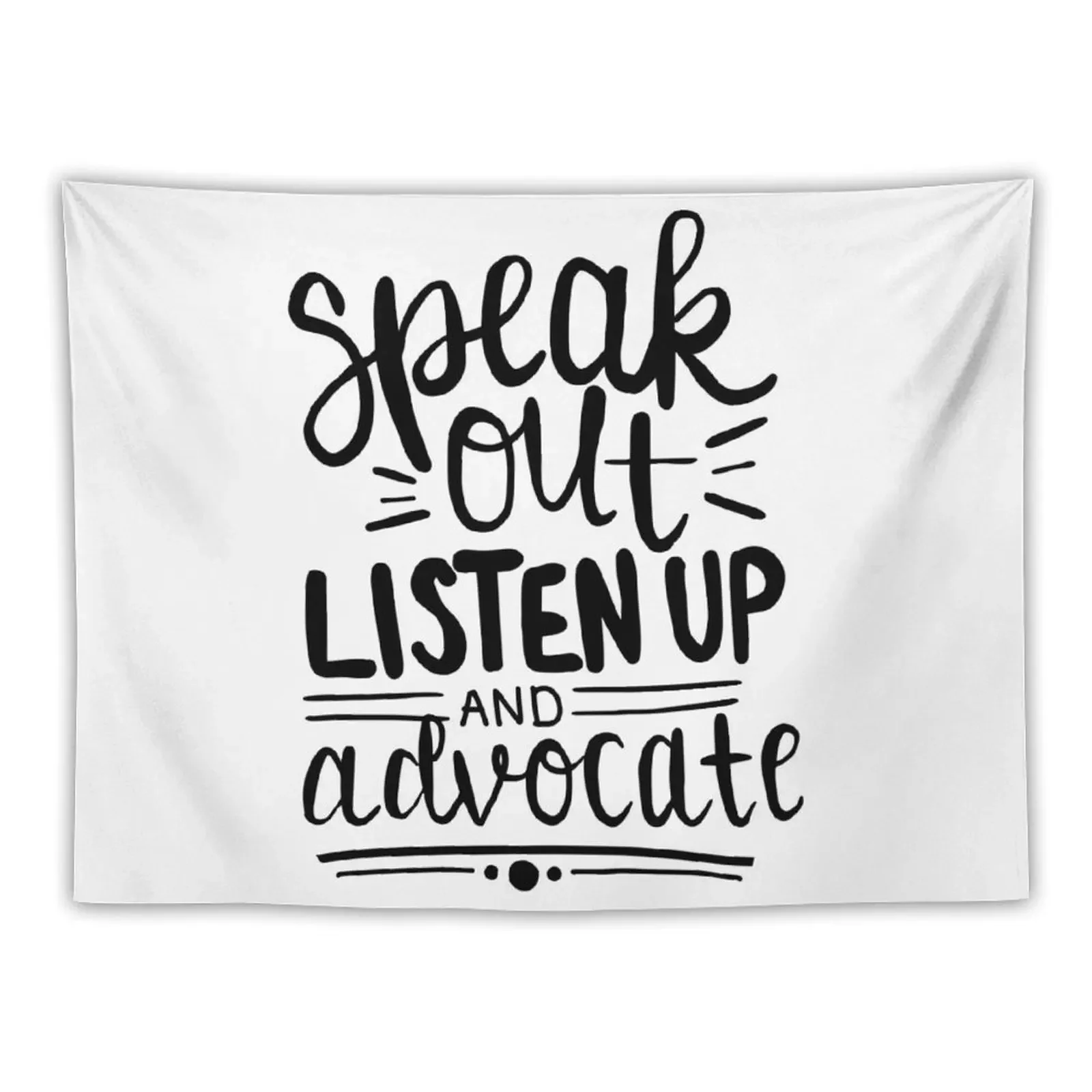 

Speak out, Listen up, and Advocate (Black) Tapestry Outdoor Decor Room Decore Aesthetic Wall Hanging Tapestry