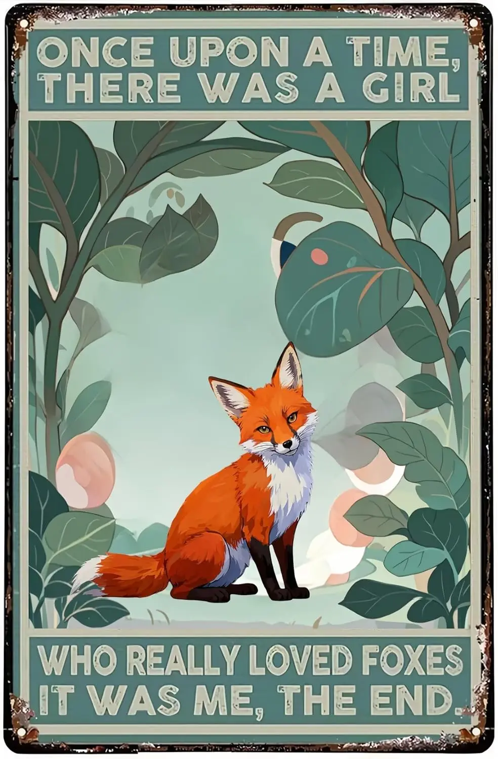 Vintage Metal Sign Aluminum Sign Once Upon A Time There Was A Girl Who Really Loved Foxes Tin Sign Retro Wall Decor for Hom sign