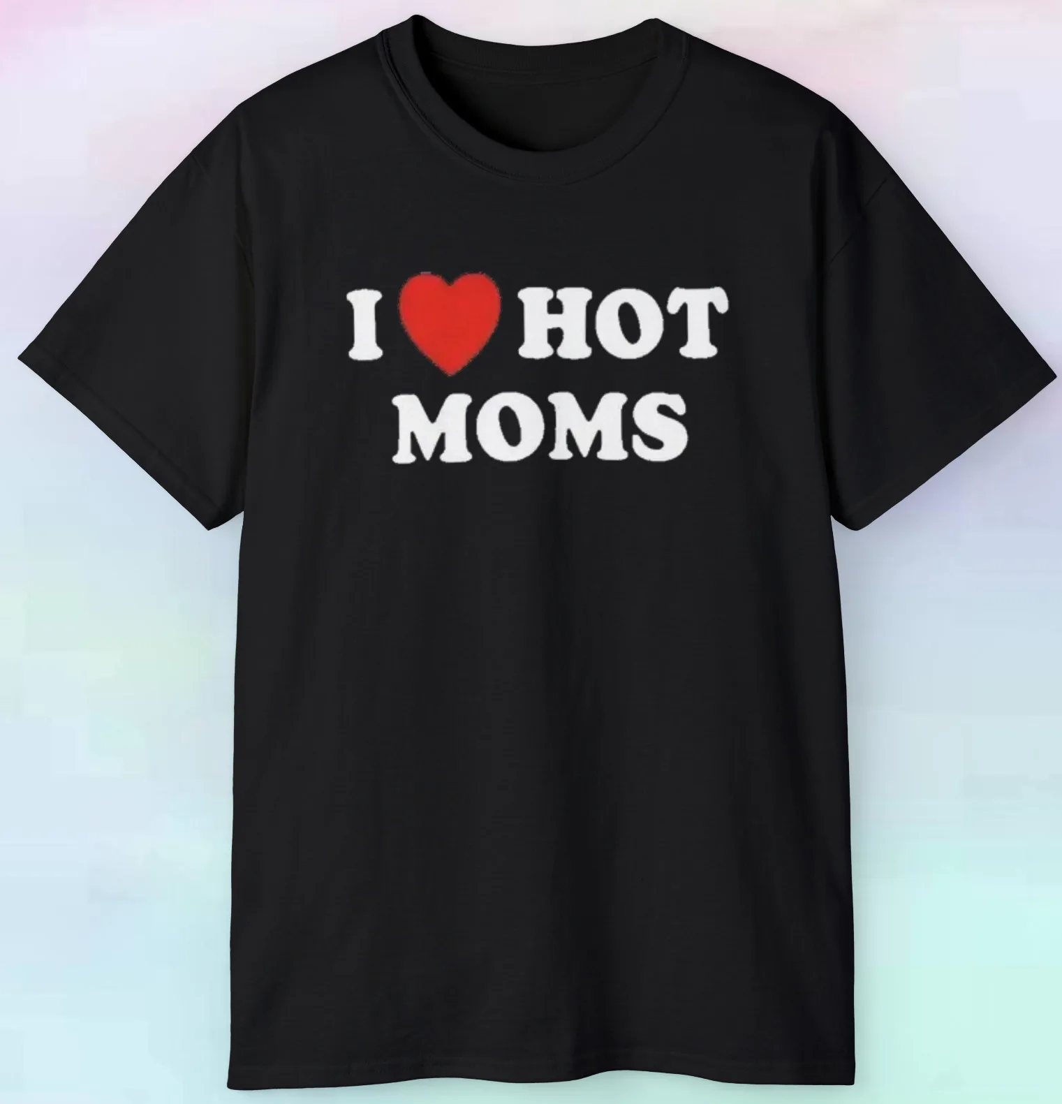 

Men's Women's I Love Hot Moms T Shirt | Love Funny Humor | S-5XL Tee