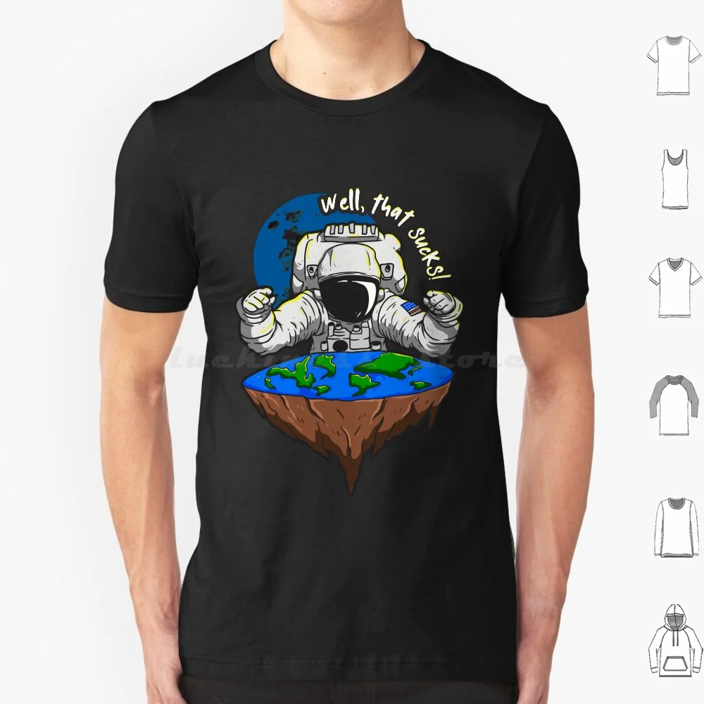 

Funny Moon Landing Flat Earth That Sucks Space T Shirt Men Women Kids Science Flat Earth Flat Earth Society Flat Earther Theory