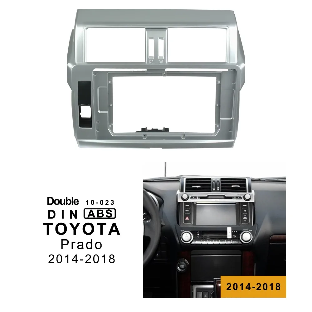 

10.1 Inch Car Fascia Trim Kit For TOYOTA PRADO 2014 2015 2018 Double Din Fascia Audio Fitting Adaptor Facia Panel In-dash