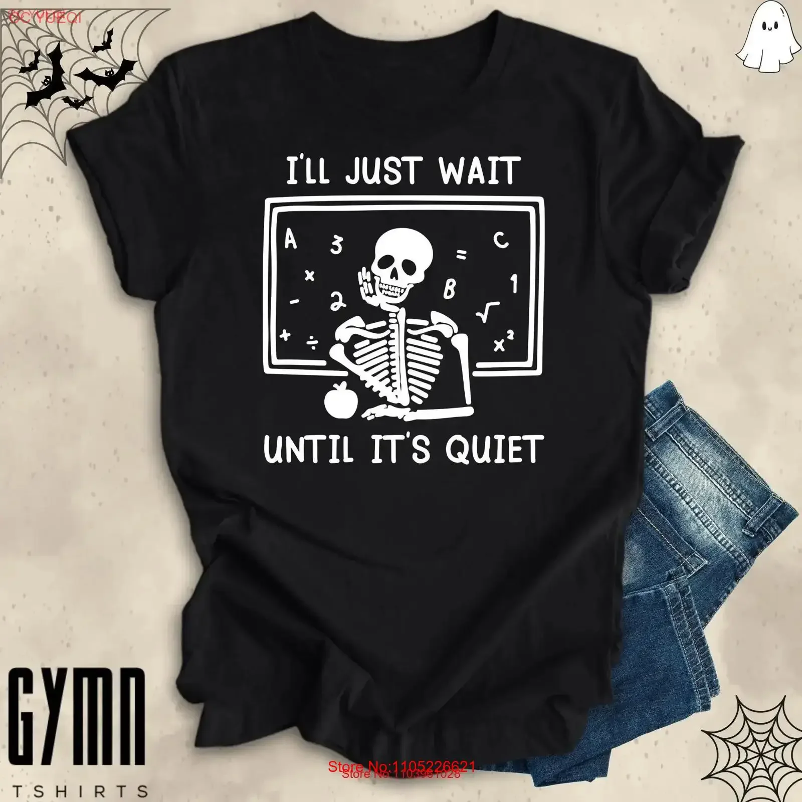 I'll Just Wait Until It's Quiet Sarcastic Skeleton Teacher Happy Halloween T Shirt Funny Highschool vintage Washed Soft Stylish