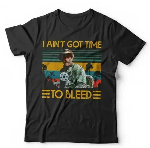 

I Ain't Got Time To Bleed Tshirt Unisex & Kids Blain Je Ventura Predator