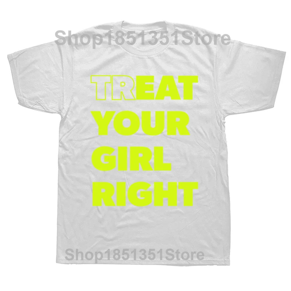 أكل علاج فتاتك على حق مضحك رسالة مطبوعة التي شيرت الشارع الشهير محب عادية موضة تي شيرت Harajuku نمط تيز