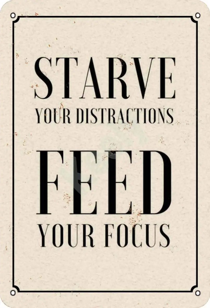 Keely Starve Your Distractions Feed Your Focus Metal Vintage Tin Sign Wall Decoration 12x8 inches for Cafe Bars Restaurants Pubs